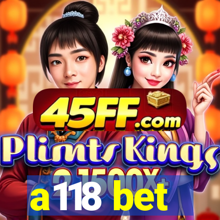a118 bet